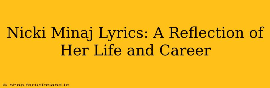 Nicki Minaj Lyrics: A Reflection of Her Life and Career