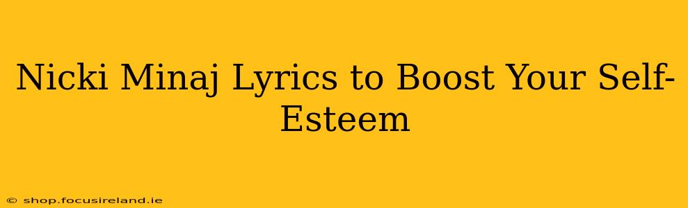 Nicki Minaj Lyrics to Boost Your Self-Esteem