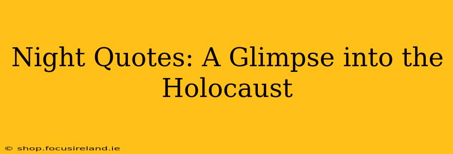 Night Quotes: A Glimpse into the Holocaust