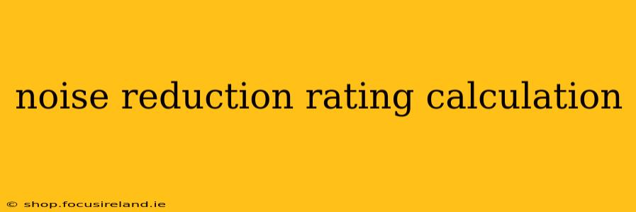 noise reduction rating calculation