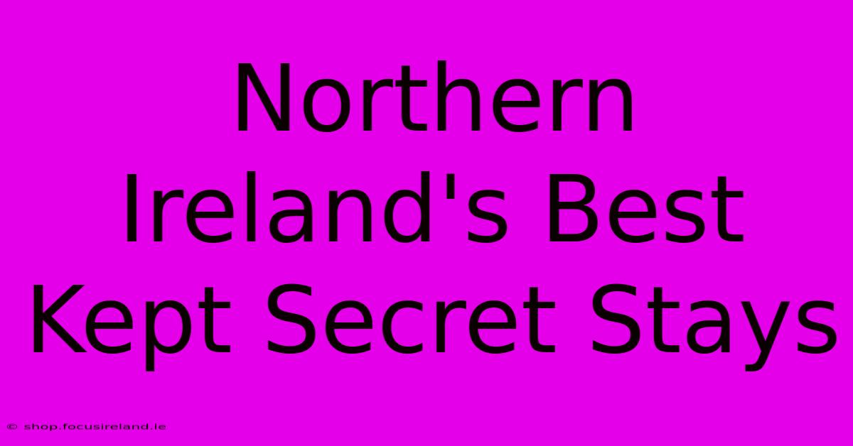 Northern Ireland's Best Kept Secret Stays