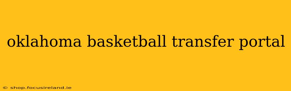 oklahoma basketball transfer portal