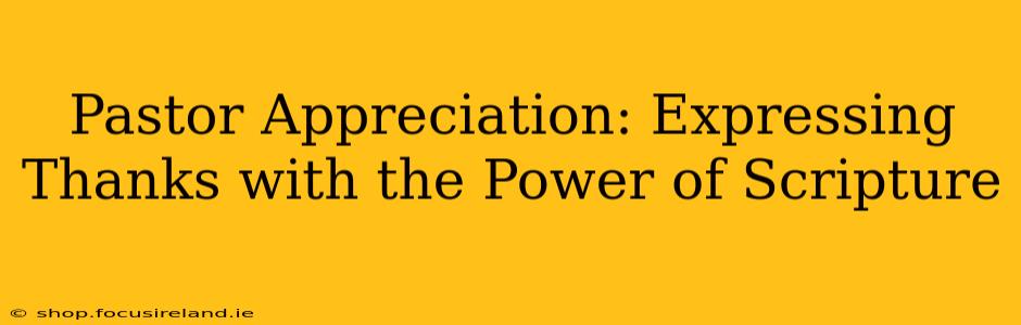 Pastor Appreciation: Expressing Thanks with the Power of Scripture