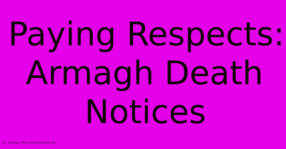 Paying Respects: Armagh Death Notices