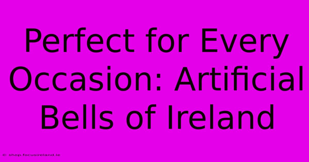 Perfect For Every Occasion: Artificial Bells Of Ireland