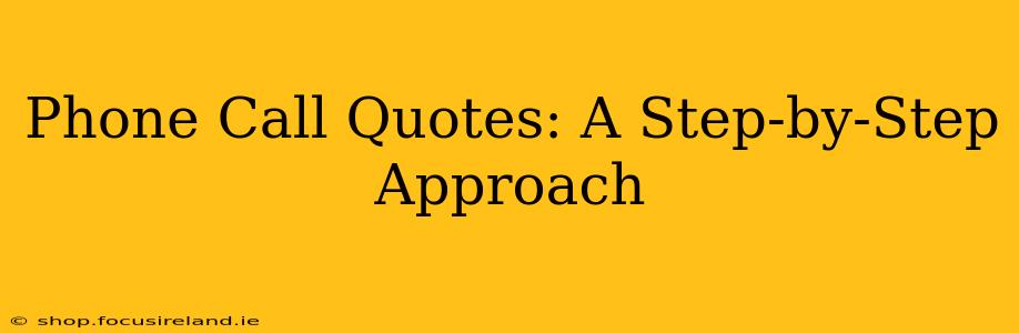 Phone Call Quotes: A Step-by-Step Approach