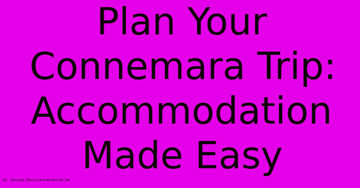 Plan Your Connemara Trip: Accommodation Made Easy