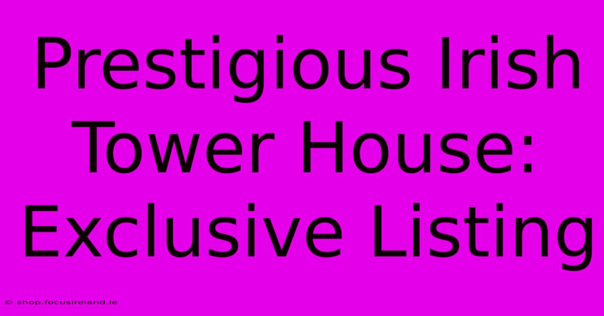 Prestigious Irish Tower House: Exclusive Listing