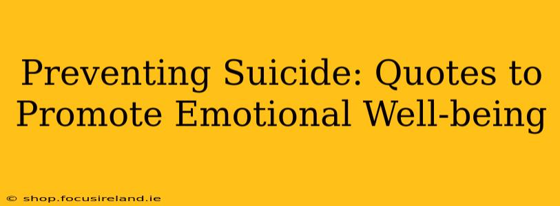 Preventing Suicide: Quotes to Promote Emotional Well-being