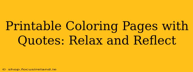 Printable Coloring Pages with Quotes: Relax and Reflect