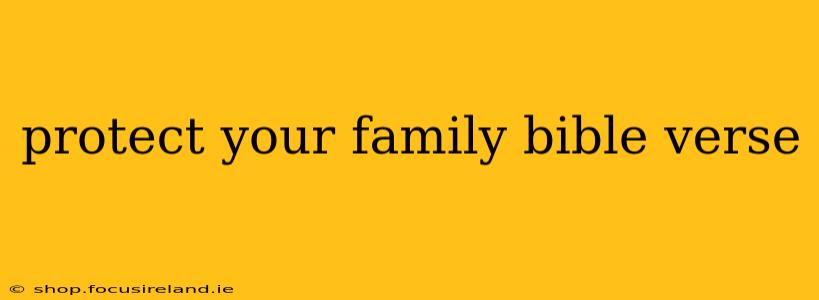 protect your family bible verse
