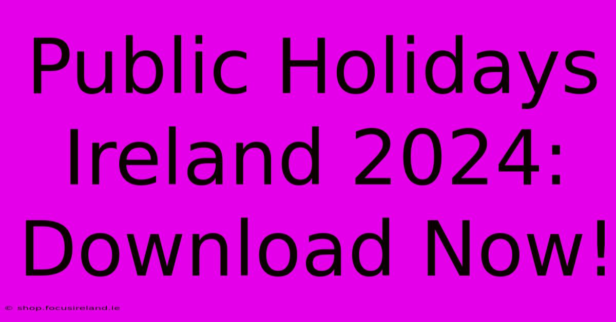 Public Holidays Ireland 2024: Download Now!