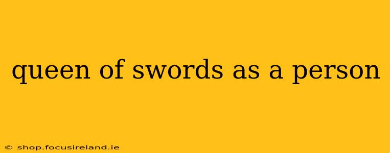 queen of swords as a person