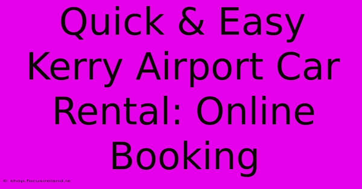 Quick & Easy Kerry Airport Car Rental: Online Booking