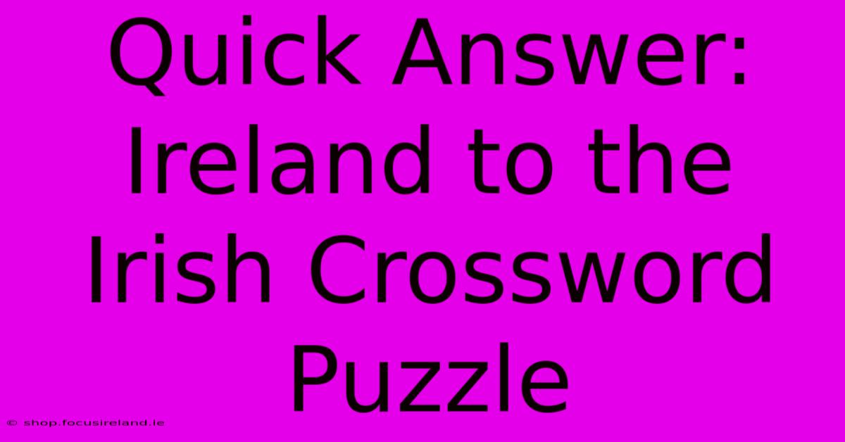 Quick Answer: Ireland To The Irish Crossword Puzzle