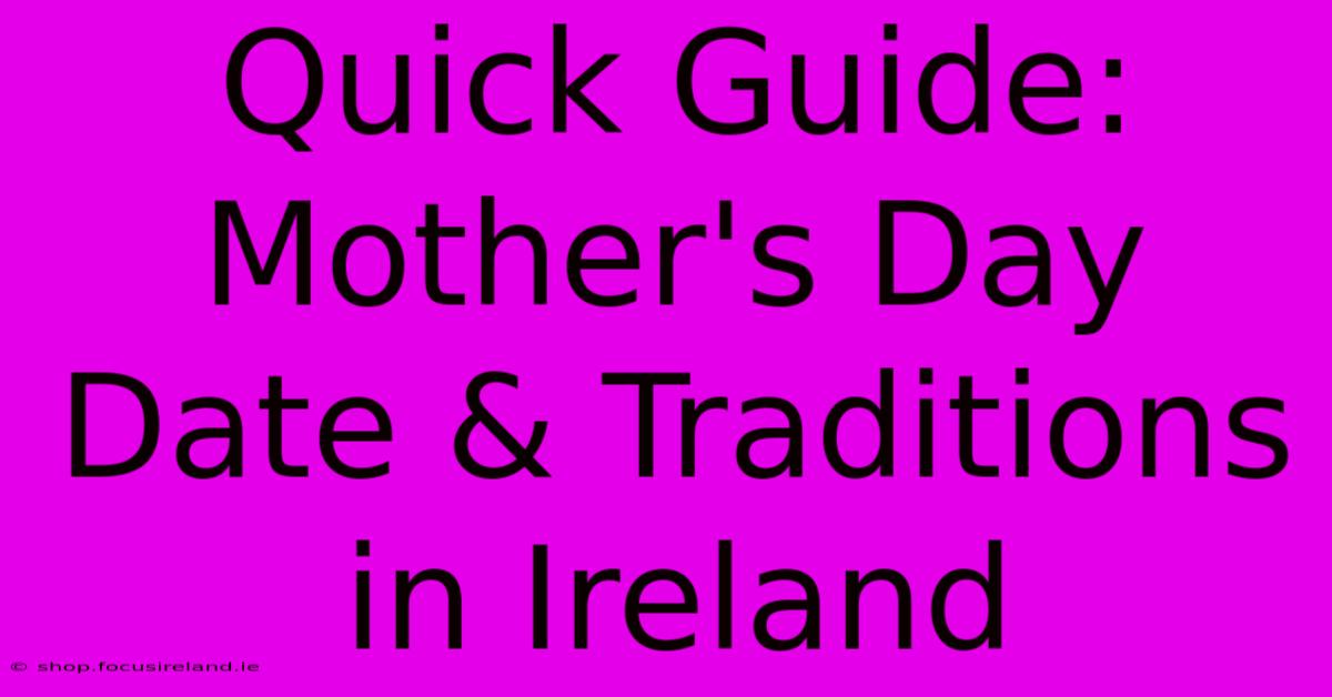 Quick Guide: Mother's Day Date & Traditions In Ireland