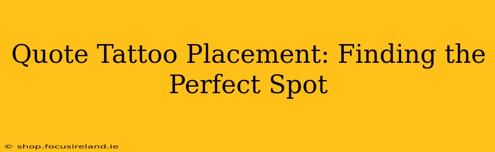 Quote Tattoo Placement: Finding the Perfect Spot