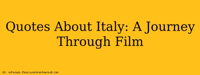 Quotes About Italy: A Journey Through Film