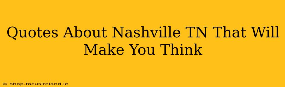 Quotes About Nashville TN That Will Make You Think