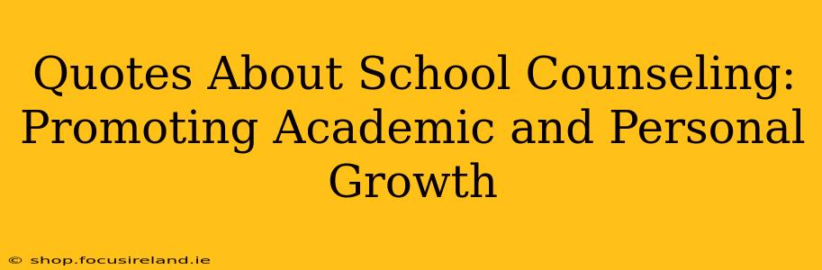 Quotes About School Counseling: Promoting Academic and Personal Growth