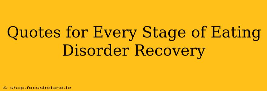Quotes for Every Stage of Eating Disorder Recovery