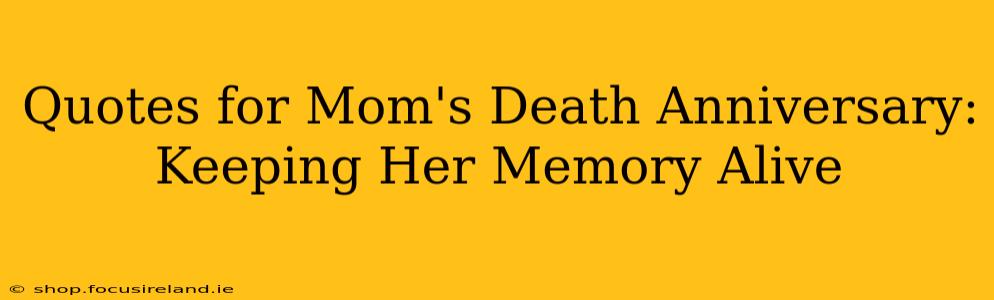 Quotes for Mom's Death Anniversary:  Keeping Her Memory Alive