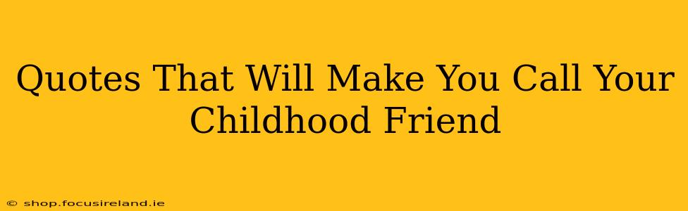 Quotes That Will Make You Call Your Childhood Friend