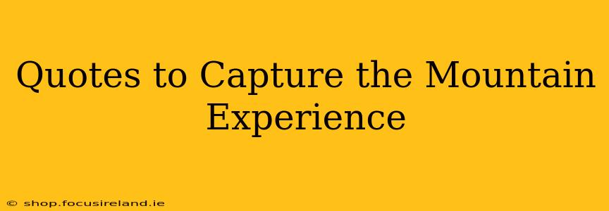 Quotes to Capture the Mountain Experience