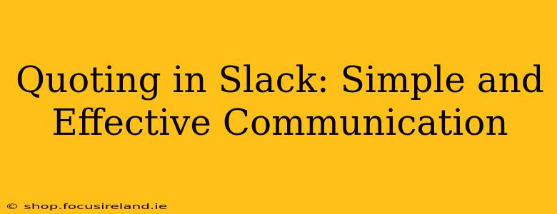Quoting in Slack: Simple and Effective Communication