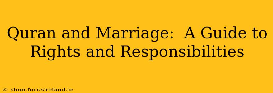 Quran and Marriage:  A Guide to Rights and Responsibilities