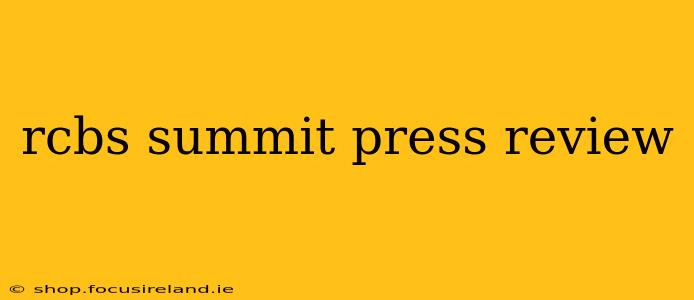 rcbs summit press review