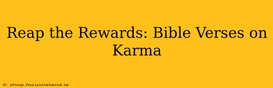 Reap the Rewards: Bible Verses on Karma