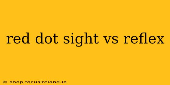 red dot sight vs reflex