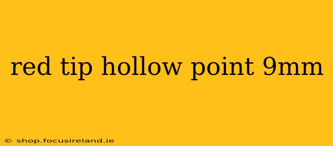 red tip hollow point 9mm