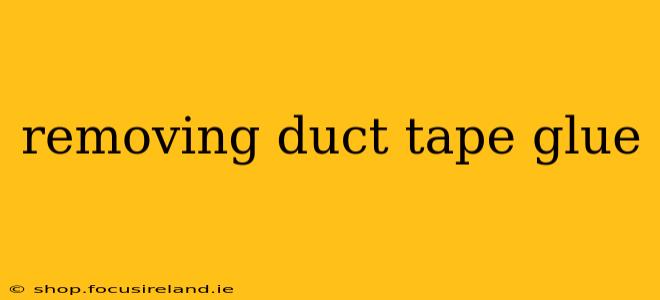 removing duct tape glue