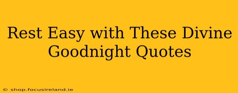 Rest Easy with These Divine Goodnight Quotes