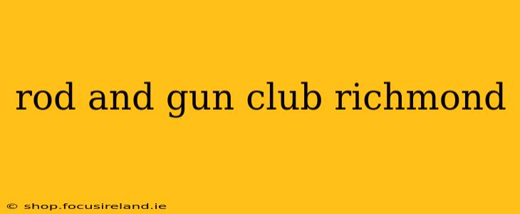 rod and gun club richmond