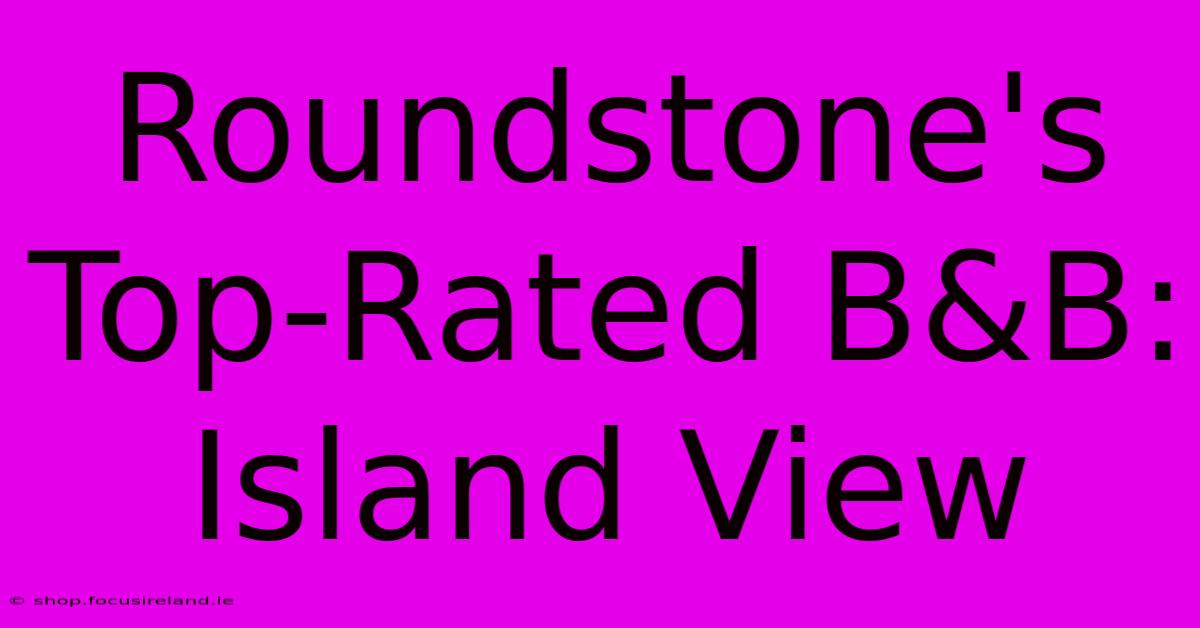 Roundstone's Top-Rated B&B: Island View