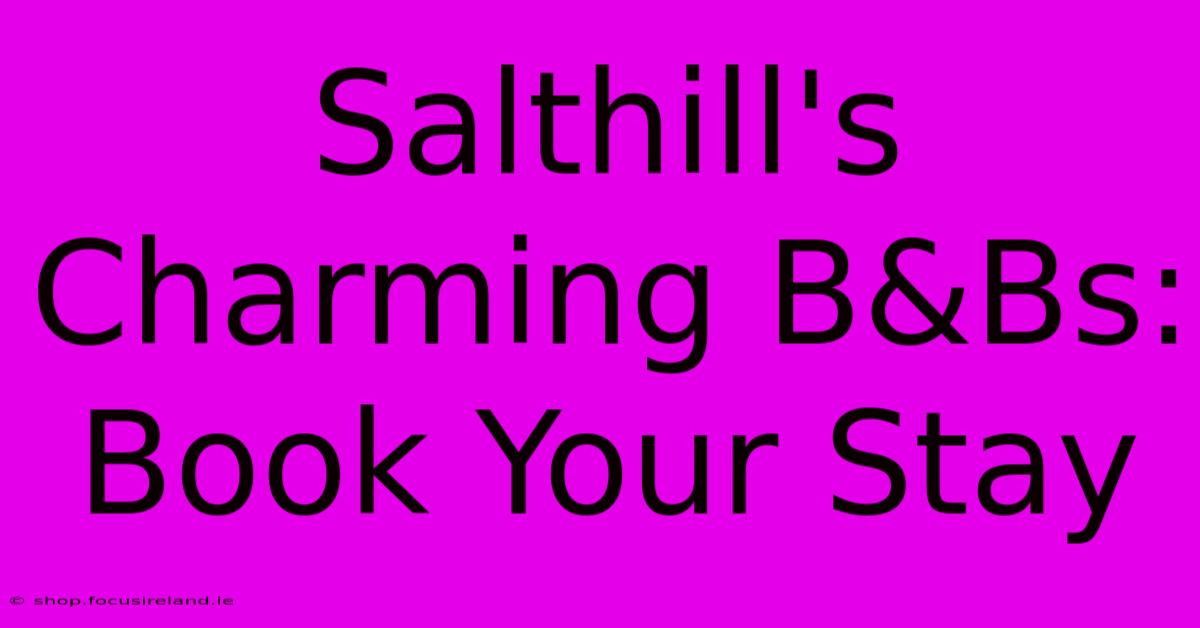 Salthill's Charming B&Bs: Book Your Stay