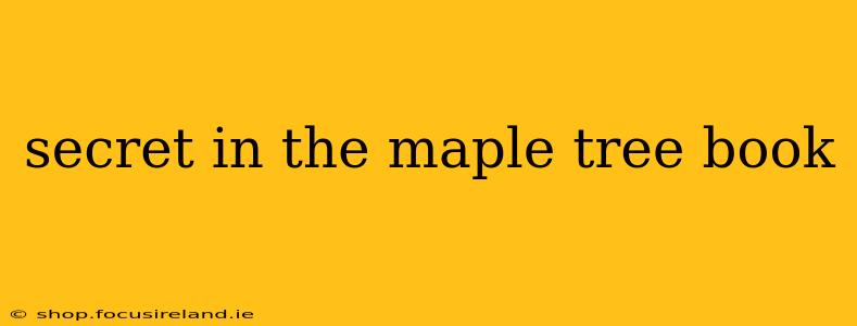 secret in the maple tree book