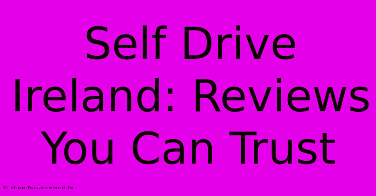 Self Drive Ireland: Reviews You Can Trust