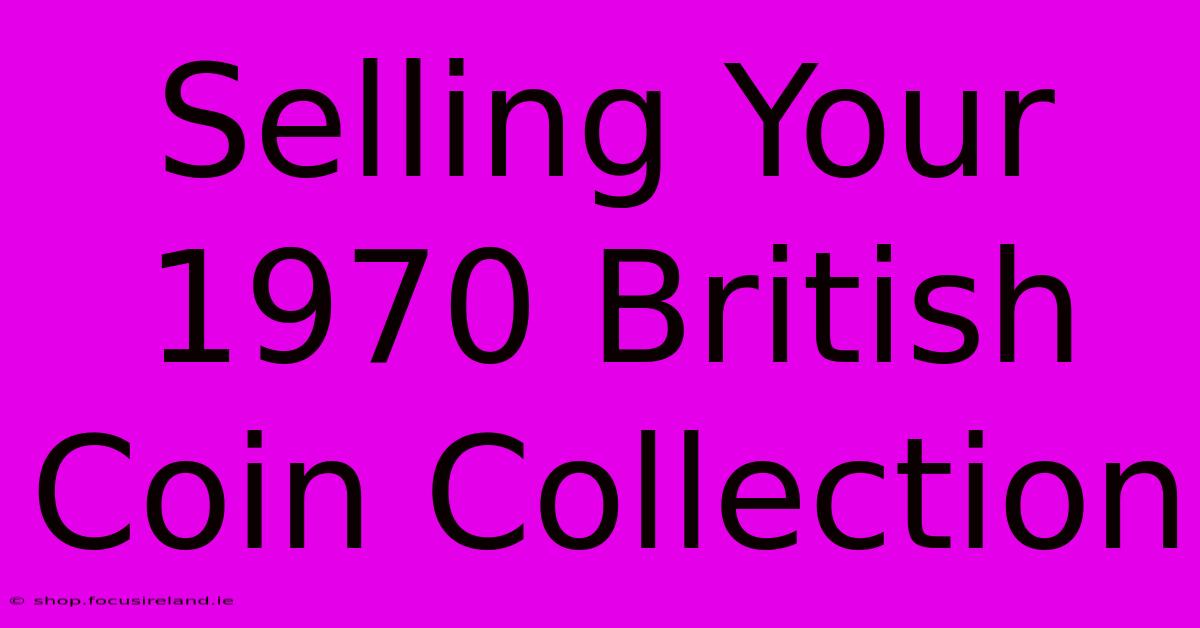 Selling Your 1970 British Coin Collection