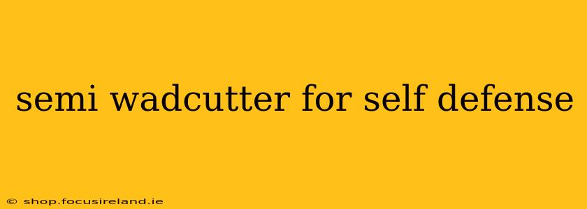 semi wadcutter for self defense