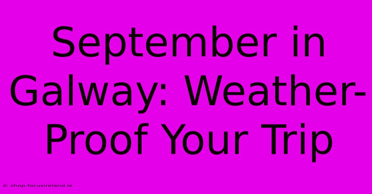 September In Galway: Weather-Proof Your Trip