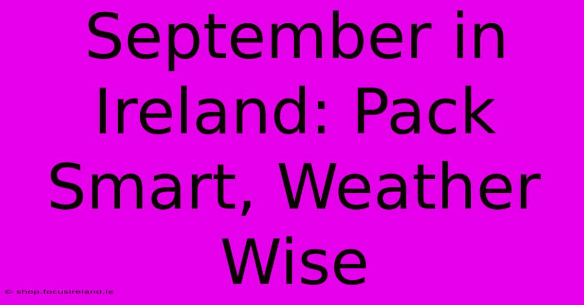 September In Ireland: Pack Smart, Weather Wise