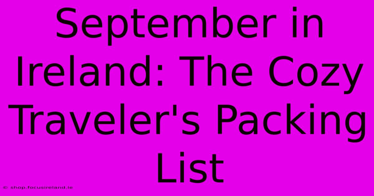 September In Ireland: The Cozy Traveler's Packing List