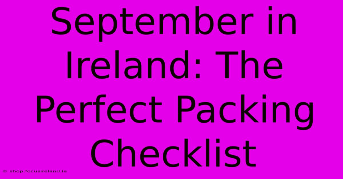 September In Ireland: The Perfect Packing Checklist