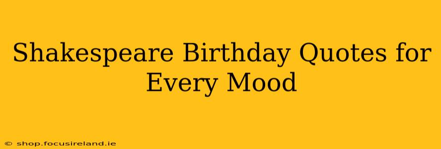 Shakespeare Birthday Quotes for Every Mood
