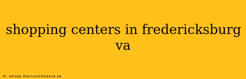 shopping centers in fredericksburg va