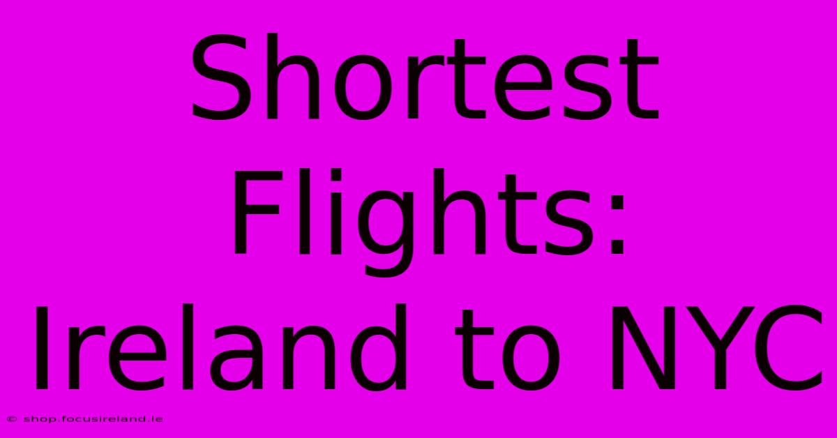 Shortest Flights: Ireland To NYC